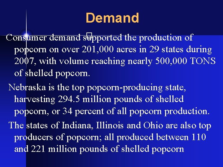 Demand Consumer demand supported the production of popcorn on over 201, 000 acres in