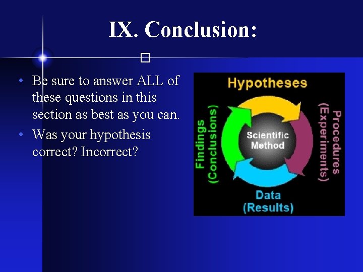 IX. Conclusion: � • Be sure to answer ALL of these questions in this