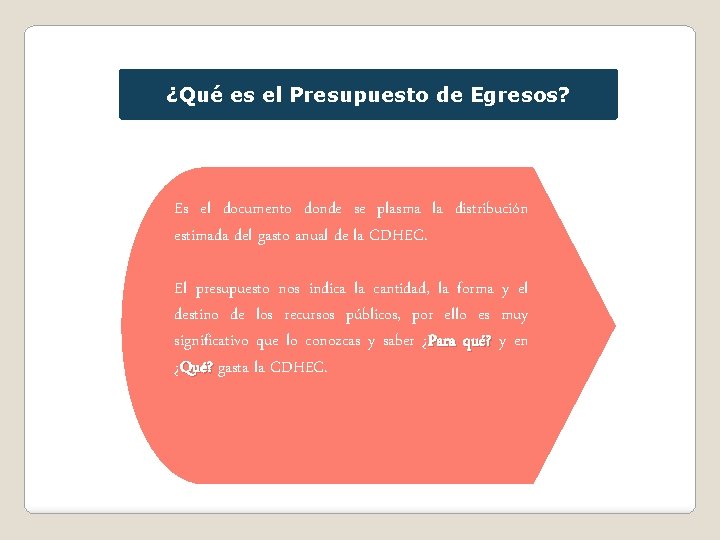 ¿Qué es el Presupuesto de Egresos? Es el documento donde se plasma la distribución