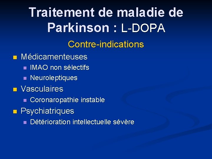 Traitement de maladie de Parkinson : L-DOPA Contre-indications n Médicamenteuses n n n Vasculaires
