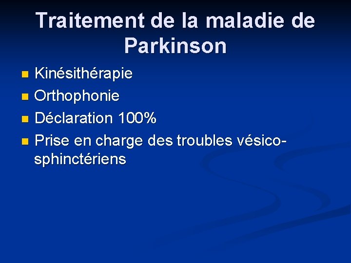 Traitement de la maladie de Parkinson Kinésithérapie n Orthophonie n Déclaration 100% n Prise