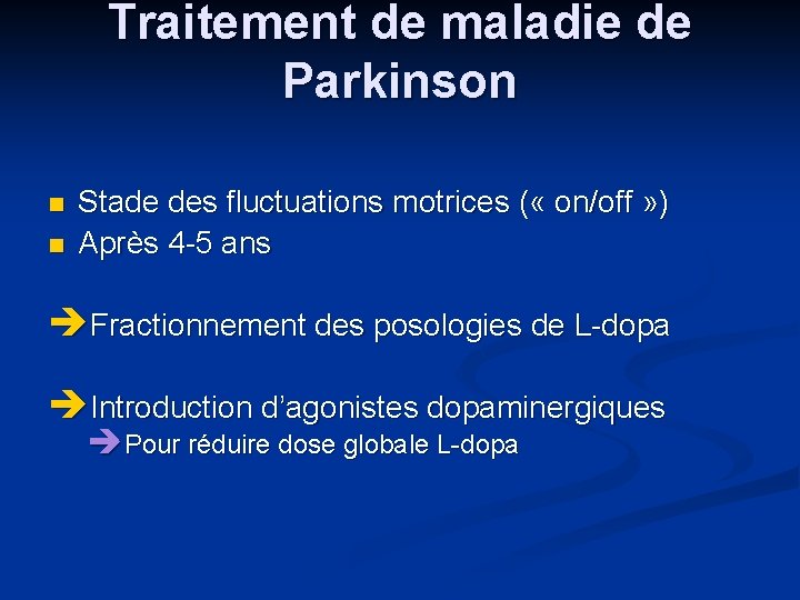 Traitement de maladie de Parkinson n n Stade des fluctuations motrices ( « on/off