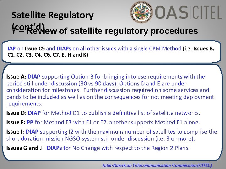 Satellite Regulatory (cont’d) 7 – Review of satellite regulatory procedures IAP on Issue C