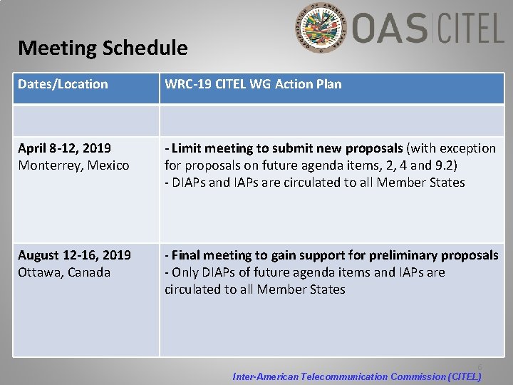Meeting Schedule Dates/Location WRC-19 CITEL WG Action Plan April 8 -12, 2019 Monterrey, Mexico