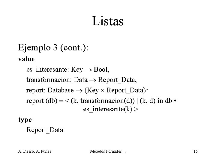 Listas Ejemplo 3 (cont. ): value es_interesante: Key Bool, transformacion: Data Report_Data, report: Database