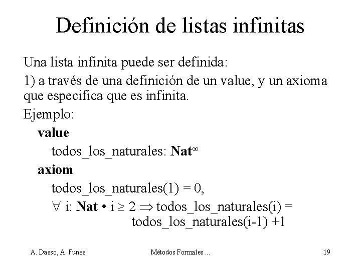 Definición de listas infinitas Una lista infinita puede ser definida: 1) a través de