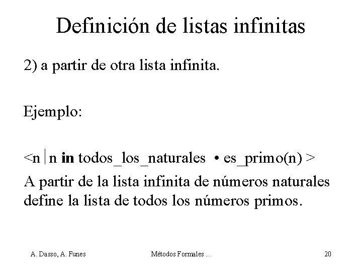 Definición de listas infinitas 2) a partir de otra lista infinita. Ejemplo: <n n