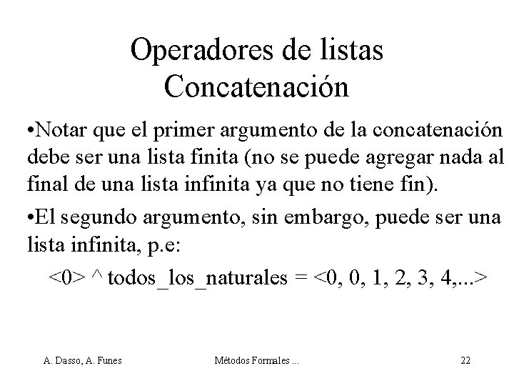 Operadores de listas Concatenación • Notar que el primer argumento de la concatenación debe