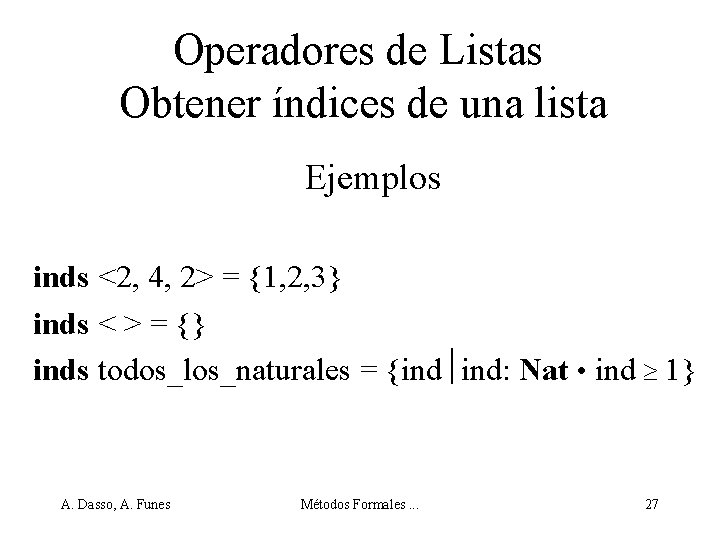 Operadores de Listas Obtener índices de una lista Ejemplos inds <2, 4, 2> =