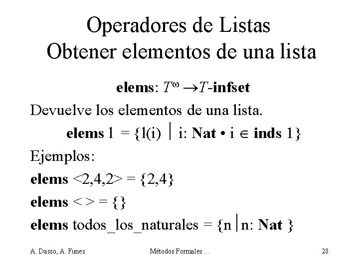 Operadores de Listas Obtener elementos de una lista elems: T T-infset Devuelve los elementos