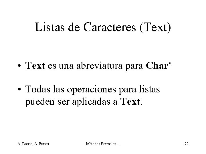 Listas de Caracteres (Text) • Text es una abreviatura para Char* • Todas las