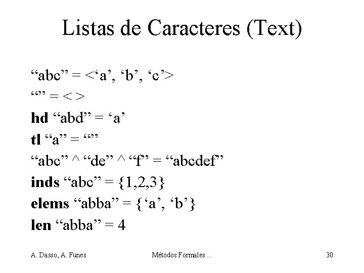 Listas de Caracteres (Text) “abc” = <‘a’, ‘b’, ‘c’> “” = < > hd