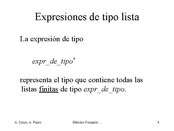 Expresiones de tipo lista La expresión de tipo expr_de_tipo* representa el tipo que contiene