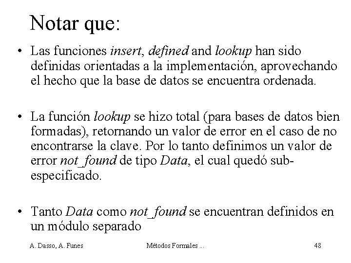 Notar que: • Las funciones insert, defined and lookup han sido definidas orientadas a