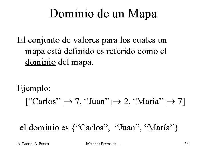 Dominio de un Mapa El conjunto de valores para los cuales un mapa está