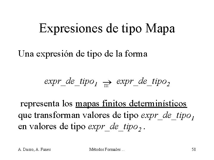 Expresiones de tipo Mapa Una expresión de tipo de la forma expr_de_tipo 1 expr_de_tipo