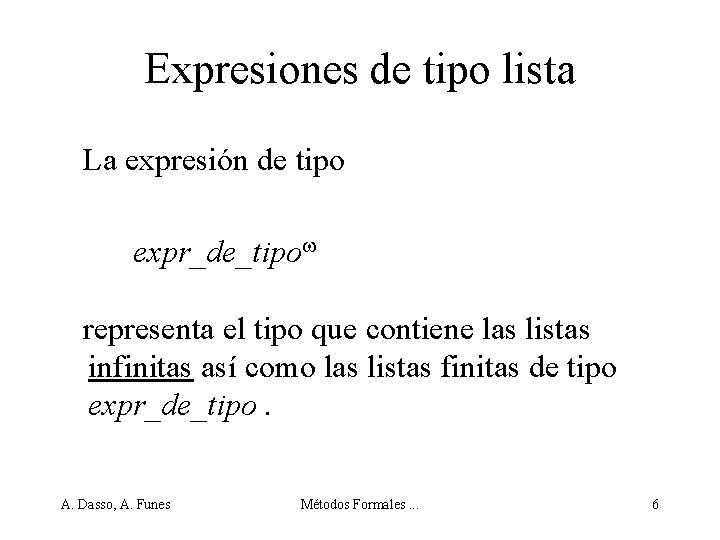 Expresiones de tipo lista La expresión de tipo expr_de_tipo representa el tipo que contiene