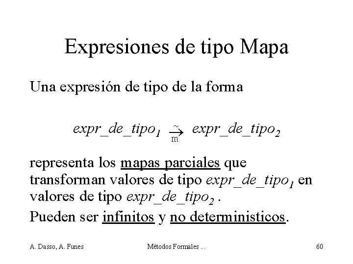 Expresiones de tipo Mapa Una expresión de tipo de la forma ~ expr_de_tipo 1