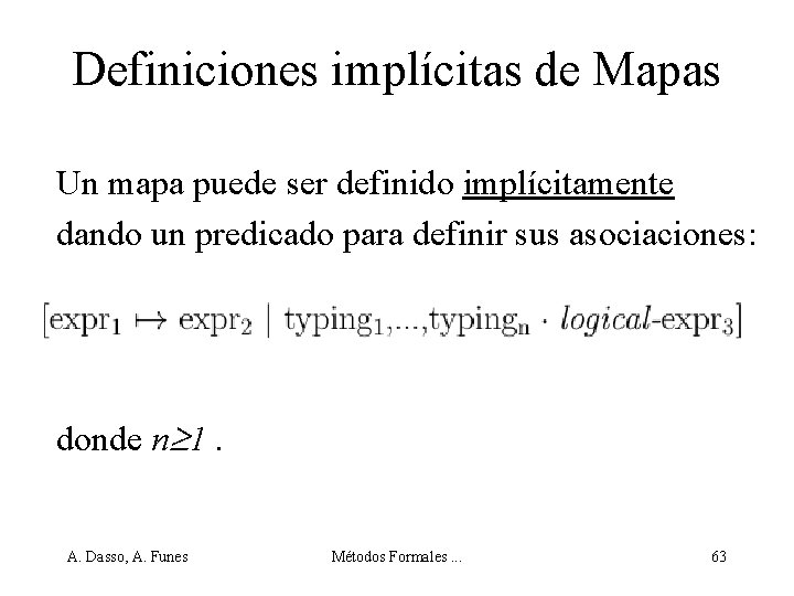 Definiciones implícitas de Mapas Un mapa puede ser definido implícitamente dando un predicado para