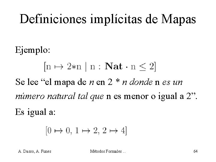 Definiciones implícitas de Mapas Ejemplo: Se lee “el mapa de n en 2 *