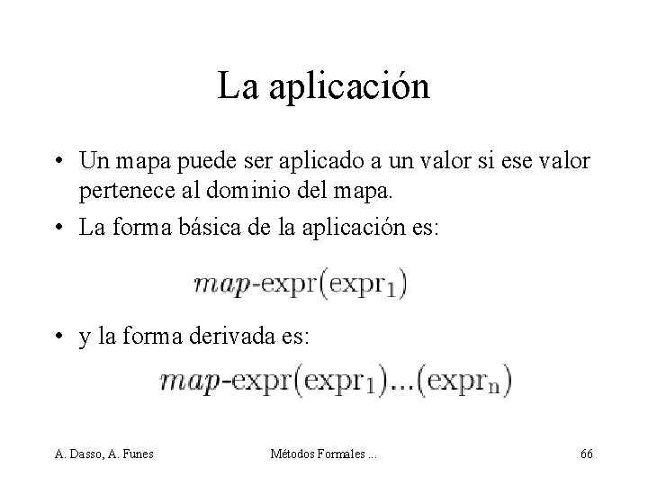 La aplicación • Un mapa puede ser aplicado a un valor si ese valor