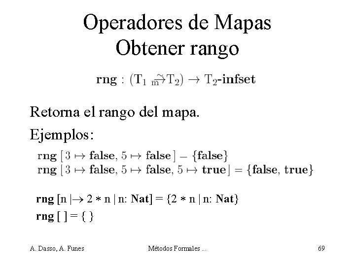 Operadores de Mapas Obtener rango Retorna el rango del mapa. Ejemplos: rng [n |