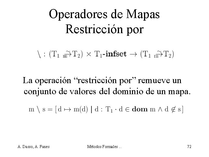 Operadores de Mapas Restricción por La operación “restricción por” remueve un conjunto de valores