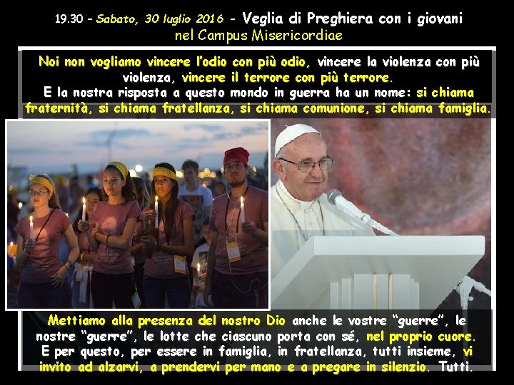 Veglia di Preghiera con i giovani nel Campus Misericordiae 19. 30 – Sabato, 30