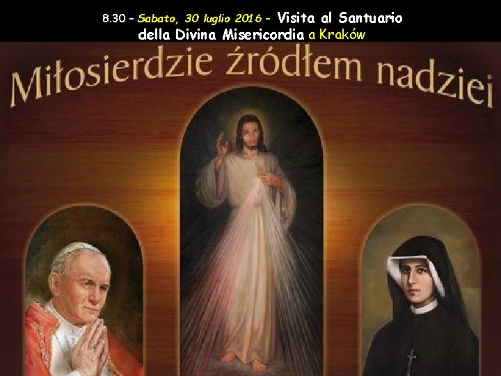 Visita al Santuario della Divina Misericordia a Kraków 8. 30 – Sabato, 30 luglio