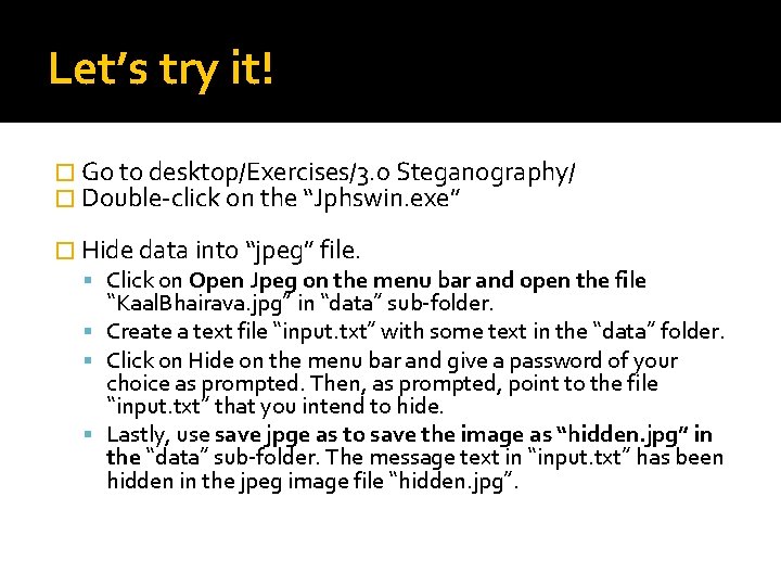 Let’s try it! � Go to desktop/Exercises/3. 0 Steganography/ � Double-click on the “Jphswin.
