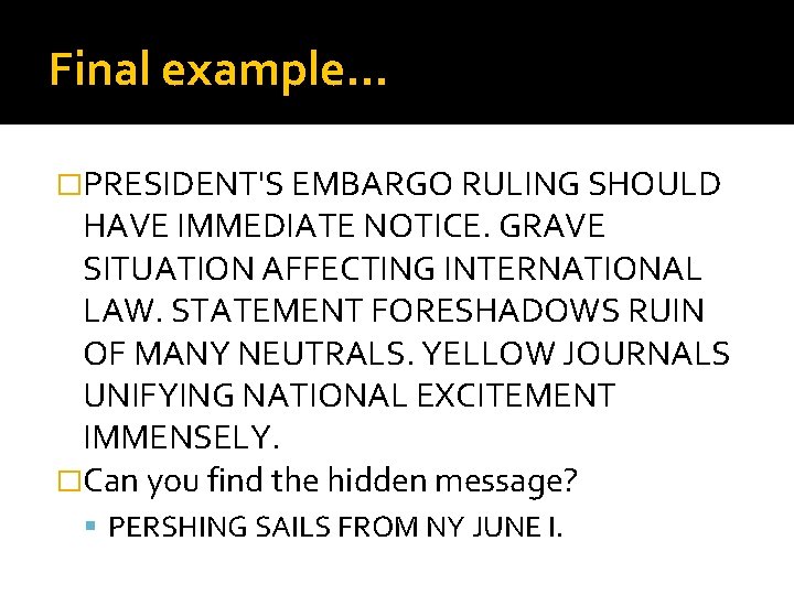 Final example… �PRESIDENT'S EMBARGO RULING SHOULD HAVE IMMEDIATE NOTICE. GRAVE SITUATION AFFECTING INTERNATIONAL LAW.