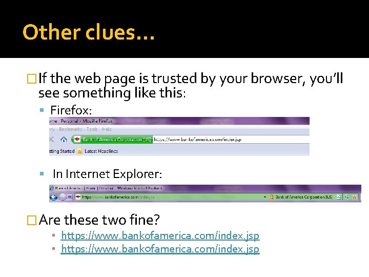 Other clues… �If the web page is trusted by your browser, you’ll see something