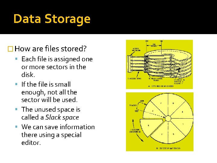 Data Storage � How are files stored? Each file is assigned one or more