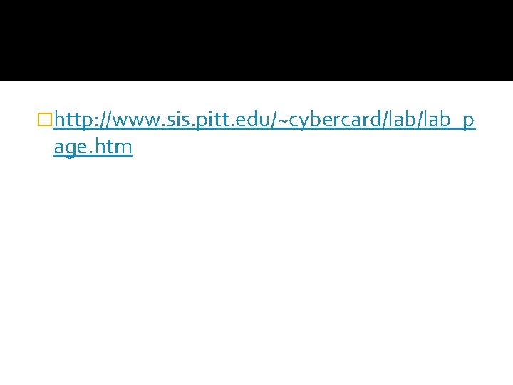 �http: //www. sis. pitt. edu/~cybercard/lab_p age. htm 