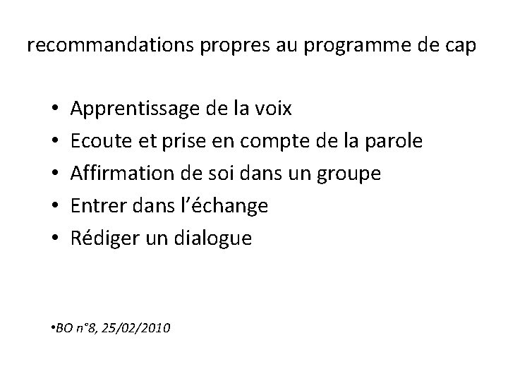 recommandations propres au programme de cap • • • Apprentissage de la voix Ecoute