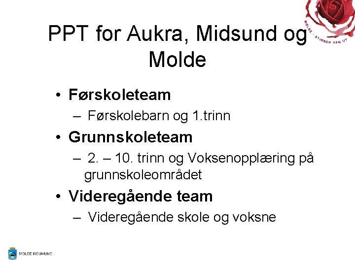PPT for Aukra, Midsund og Molde • Førskoleteam – Førskolebarn og 1. trinn •