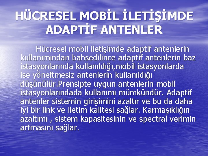 HÜCRESEL MOBİL İLETİŞİMDE ADAPTİF ANTENLER Hücresel mobil iletişimde adaptif antenlerin kullanımından bahsedilince adaptif antenlerin