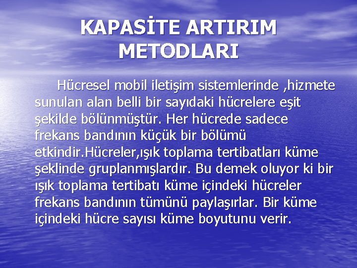 KAPASİTE ARTIRIM METODLARI Hücresel mobil iletişim sistemlerinde , hizmete sunulan alan belli bir sayıdaki