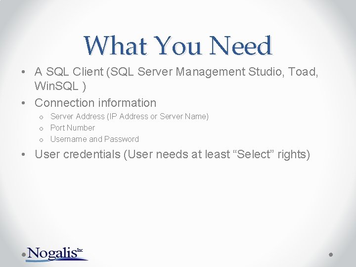 What You Need • A SQL Client (SQL Server Management Studio, Toad, Win. SQL What You Need • A SQL Client (SQL Server Management Studio, Toad, Win. SQL