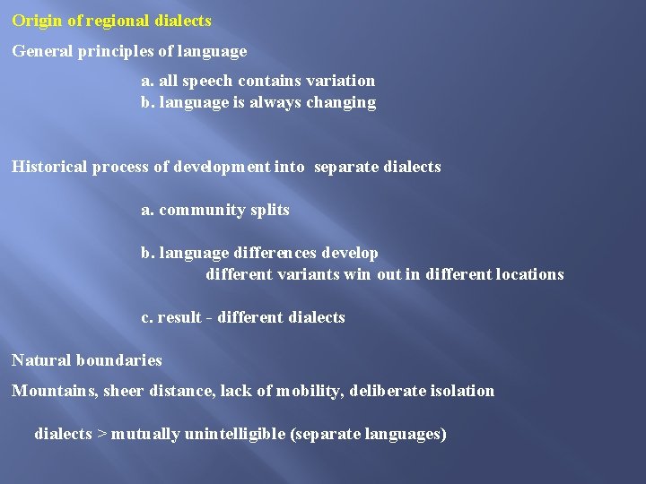 Origin of regional dialects General principles of language a. all speech contains variation b.