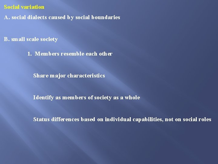 Social variation A. social dialects caused by social boundaries B. small scale society 1.