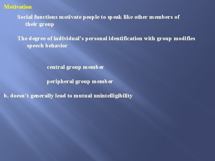 Motivation Social functions motivate people to speak like other members of their group The