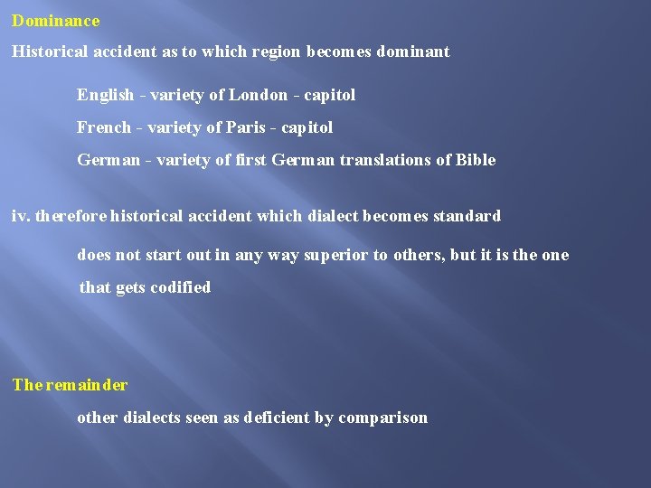 Dominance Historical accident as to which region becomes dominant English - variety of London