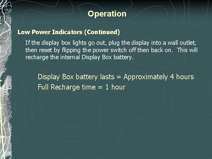 Operation Low Power Indicators (Continued) If the display box lights go out, plug the Operation Low Power Indicators (Continued) If the display box lights go out, plug the