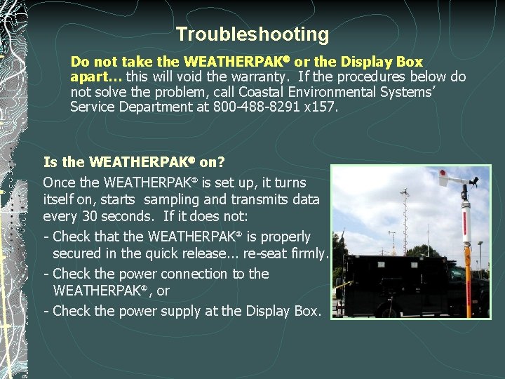 Troubleshooting Do not take the WEATHERPAK or the Display Box apart… this will void Troubleshooting Do not take the WEATHERPAK or the Display Box apart… this will void
