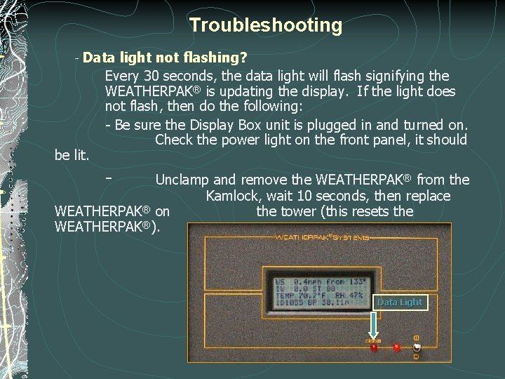Troubleshooting Data light not flashing? Every 30 seconds, the data light will flash signifying Troubleshooting Data light not flashing? Every 30 seconds, the data light will flash signifying