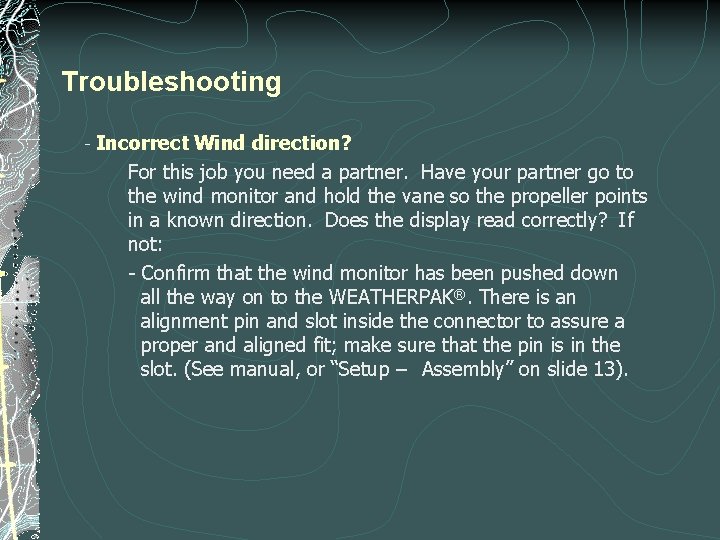 Troubleshooting - Incorrect Wind direction? For this job you need a partner. Have your Troubleshooting - Incorrect Wind direction? For this job you need a partner. Have your