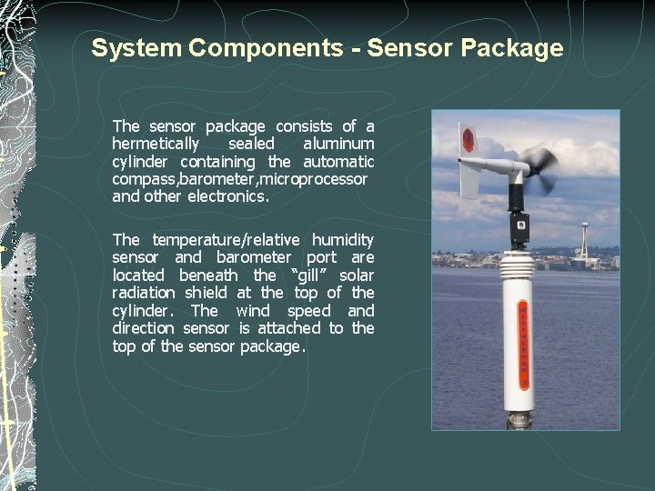 System Components - Sensor Package The sensor package consists of a hermetically sealed aluminum System Components - Sensor Package The sensor package consists of a hermetically sealed aluminum