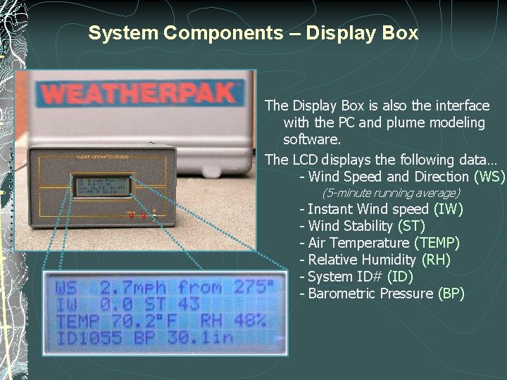 System Components – Display Box The Display Box is also the interface with the System Components – Display Box The Display Box is also the interface with the