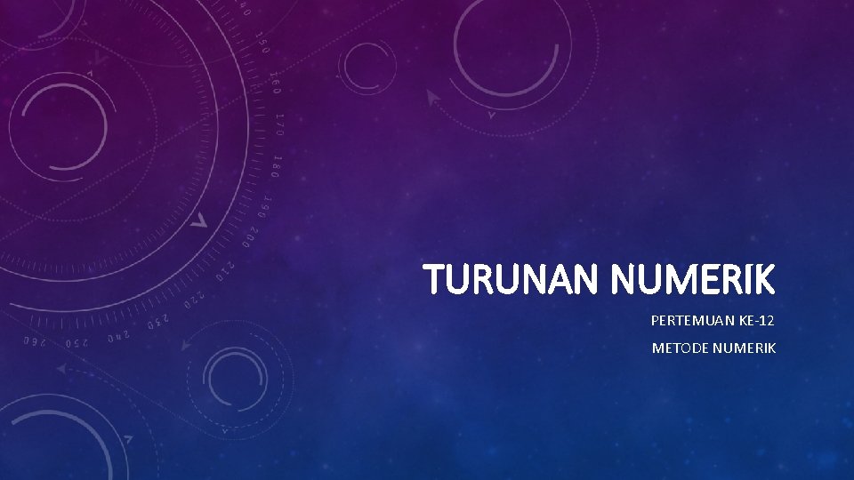 TURUNAN NUMERIK PERTEMUAN KE-12 METODE NUMERIK 